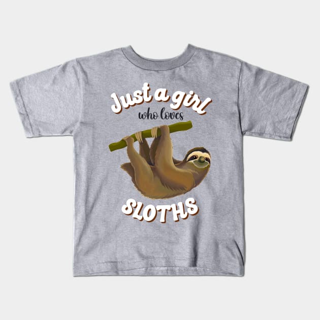 Just a Girl Who Loves Sloths, Funny Sloth Lover, Sloth Life Kids T-Shirt by SilverLake